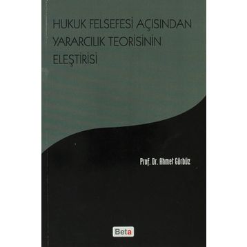 Hukuk Felsefesi Açısından Yararcılık Teorisinin Eleştirisi - Prof. Dr. Ahmet Gürbüz