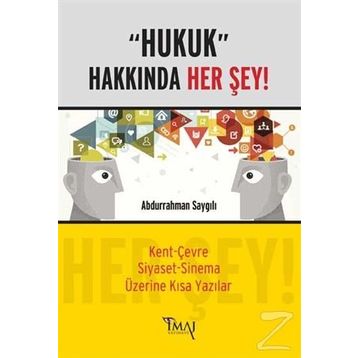 Hukuk Hakkında Her Şey - Abdurrahman Saygılı