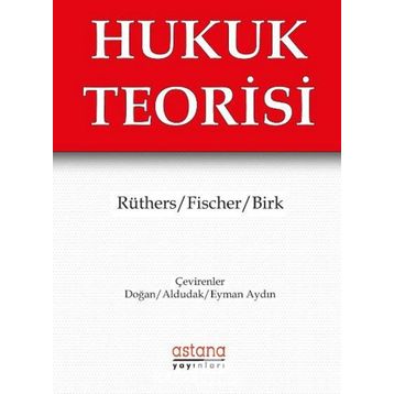 Hukuk Teorisi - Bernd Rüthers