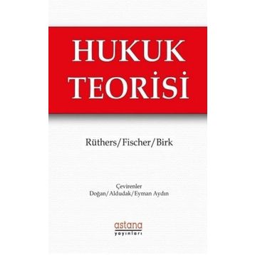 Hukuk Teorisi - Bernd Rüthers