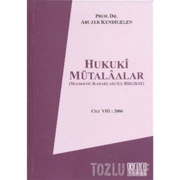 Hukuki Mütalaalar Cilt: 8 - 2006 - Abuzer Kendigelen