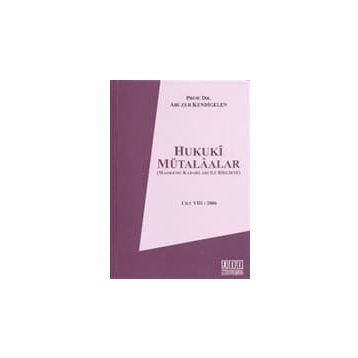 Hukuki Mütalaalar Cilt: 8 - 2006 - Abuzer Kendigelen