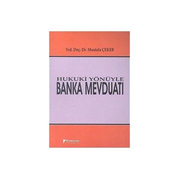 Hukuki Yönüyle Banka Mevduatı - Mustafa Çeker