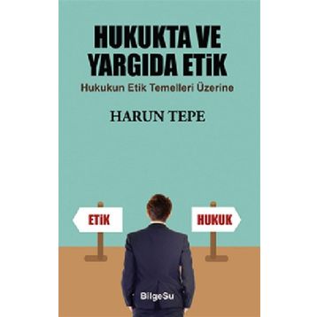 Hukukta ve Yargıda Etik - Harun Tepe