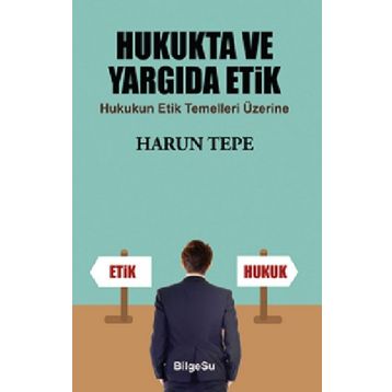 Hukukta ve Yargıda Etik - Harun Tepe