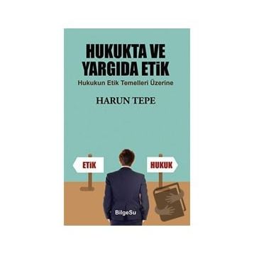 Hukukta ve Yargıda Etik - Harun Tepe