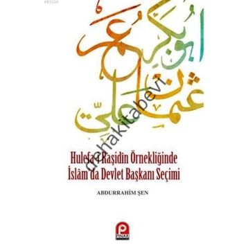 Hulefa-i Raşidin Örnekliğinde İslam’da Devlet Başkanı Seçimi - Abdurrahim Şen