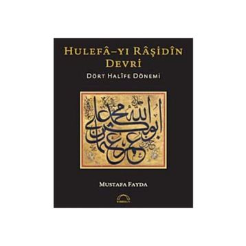 Hulefa-yı Raşidin Devri - Mustafa Fayda