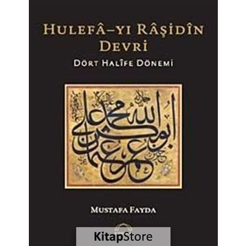 Hulefa-yı Raşidin Devri - Mustafa Fayda