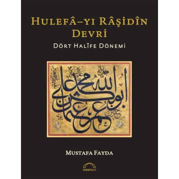 Hulefa-yı Raşidin Devri - Mustafa Fayda