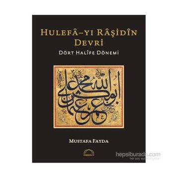 Hulefa-yı Raşidin Devri - Mustafa Fayda