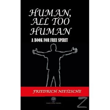 Human All Too Human - Beyond Good & Evil - Friedrich Wilhelm Nietzsche