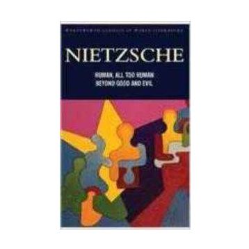 Human All Too Human - Beyond Good & Evil - Friedrich Wilhelm Nietzsche