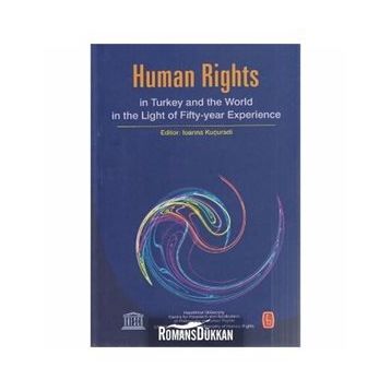 HUMAN RIGHTS IN TURKEY AND WORLD IN THE LIGHT OF FIFTY-YEAR EXPERIENCE - BÜLENT PEKER;IOANNA KUÇURADI