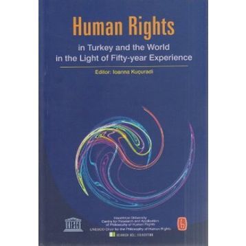 HUMAN RIGHTS IN TURKEY AND WORLD IN THE LIGHT OF FIFTY-YEAR EXPERIENCE - BÜLENT PEKER;IOANNA KUÇURADI