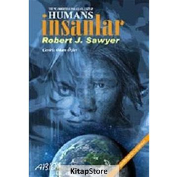 HUMANS İNSANLAR - ROBERT J. SAWYER