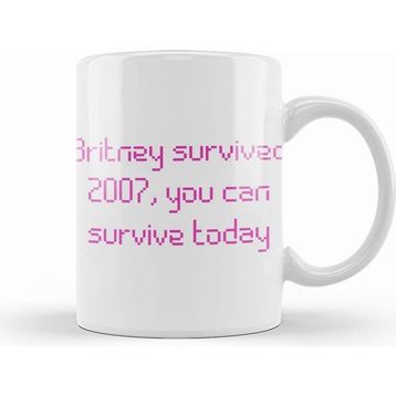 Humuts Britney Survived 2007 You Can Survive Today Kupa Bardak