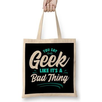 Humuts Cute You Say Geek Like It's A Bad Thing Geeky Nerd Açık Bej Uzun Saplı Bez Çanta