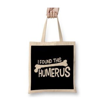 Humuts Funny I Found This Humerus Bone Cute Science Pun Bez Çanta