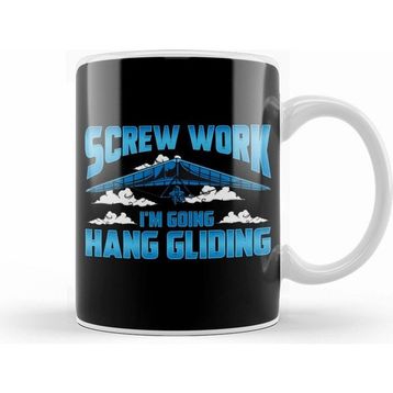 Humuts Funny Screw Work Im Going Hang Gliding Hangliding Kupa Bardak