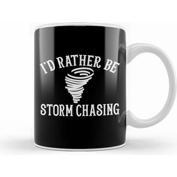 Humuts Funny Stormchaser I D Rather Be Storm Chasing Kupa Bardak