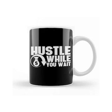 Humuts Hustle While You Wait Entrepreneur Ceo Hustler Kupa