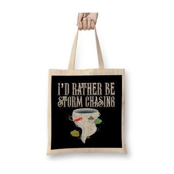 Humuts I D Rather Be Storm Chasing Tornado Chasers Bez Çanta