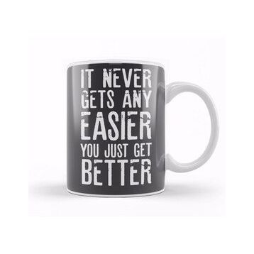 Humuts It Never Gets Easier You Just Get Better Kupa Bardak
