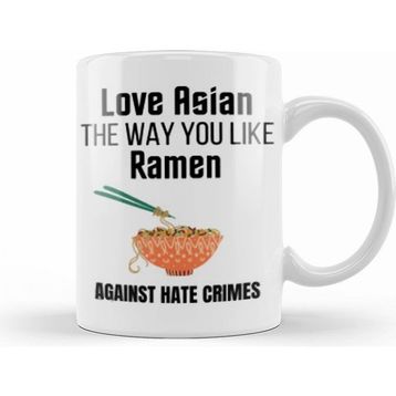 Humuts Love Asian The Way You Like Ramen Stop Aapi Hate Kupa