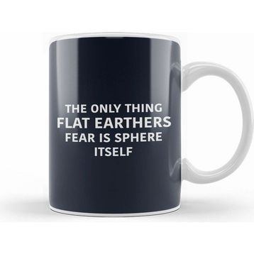 Humuts The Only Thing Flat Earthers Fear Is Sphere Itself Flat Earth Kupa