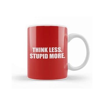 Humuts Think Less Stupid More Kupa Bardak