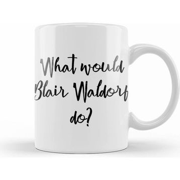 Humuts What Would Blair Waldorf Do Kupa
