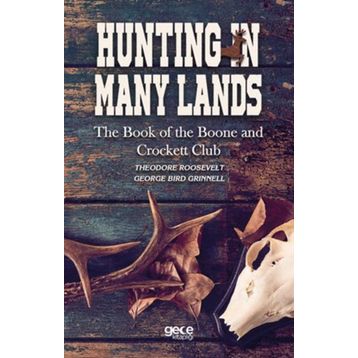 Hunting in Many Lands - Theodore Roosevelt