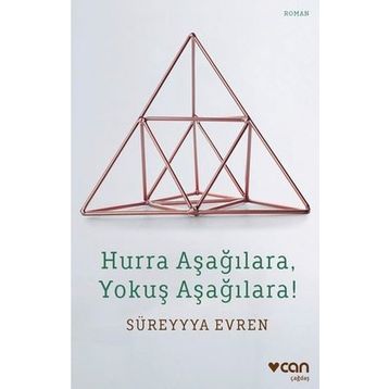 Hurra Aşağılara, Yokuş Aşağılara! - Süreyya Evren