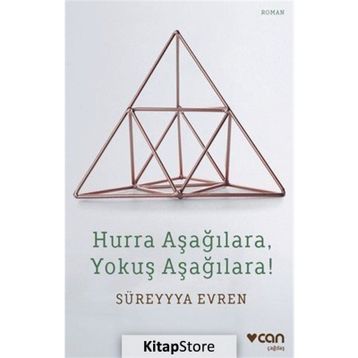 Hurra Aşağılara, Yokuş Aşağılara! - Süreyya Evren