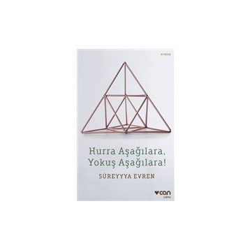 Hurra Aşağılara, Yokuş Aşağılara! - Süreyya Evren