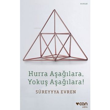 Hurra Aşağılara, Yokuş Aşağılara! - Süreyya Evren