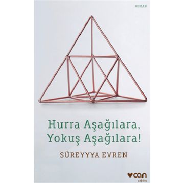 Hurra Aşağılara, Yokuş Aşağılara! - Süreyya Evren