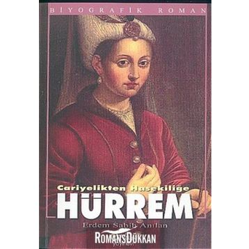 HÜRREM CARIYELIKTEN HASEKİLİĞE - ERDEM SABIH ANILAN