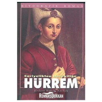 HÜRREM CARIYELIKTEN HASEKİLİĞE - ERDEM SABIH ANILAN