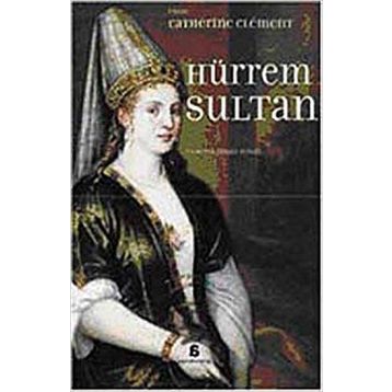Hürrem Sultan - Catherine Clement