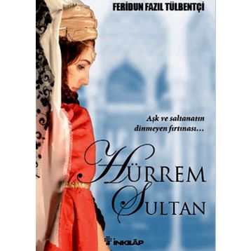 HÜRREM SULTAN - FERIDUN FAZIL TÜLBENTÇİ