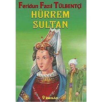 HÜRREM SULTAN - FERIDUN FAZIL TÜLBENTÇİ
