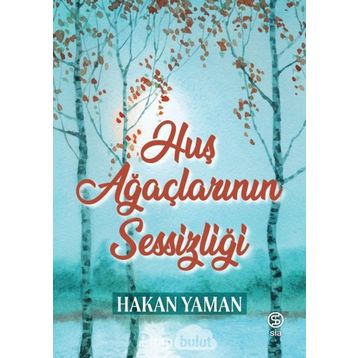 Huş Ağaçlarının Sessizliği - Hakan Yaman