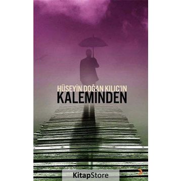 HÜSEYIN DOĞAN KILIÇIN KALEMINDEN - HÜSEYIN DOĞAN KILIÇ