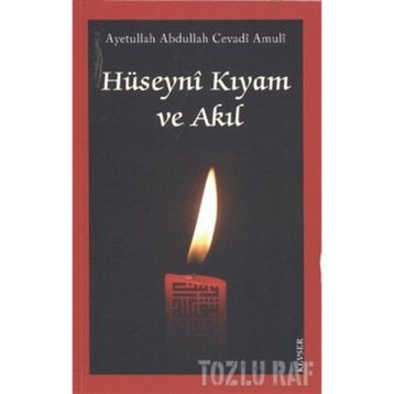 Hüseyni Kıyam ve Akıl - ayetullah abdullah cevadi amuli
