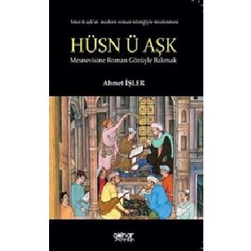 Hüsn-ü Aşk’a Roman Gözüyle Bakmak - Ahmet İşler