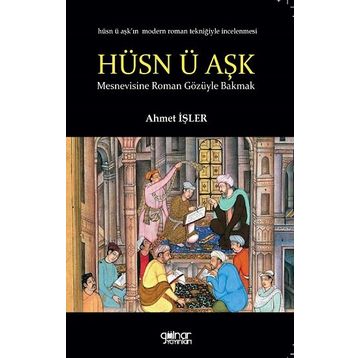 Hüsn-ü Aşk’a Roman Gözüyle Bakmak - Ahmet İşler