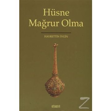 HÜSNE MAĞRUR OLMA - HAYRETTIN İVGİN