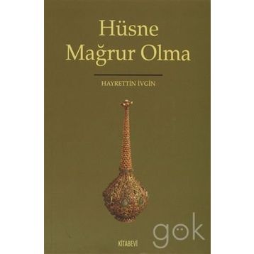 HÜSNE MAĞRUR OLMA - HAYRETTIN İVGİN